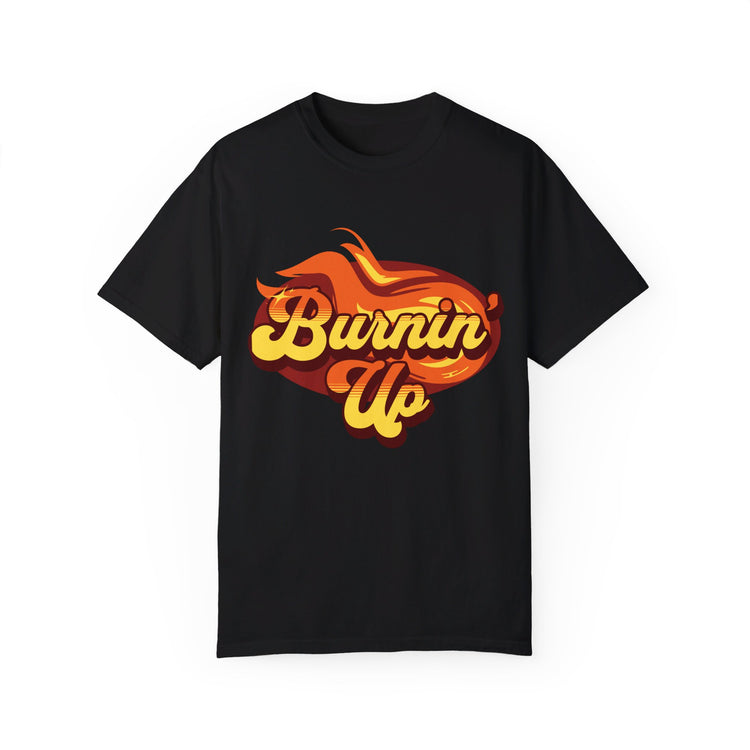 Burnin' Up T-Shirt