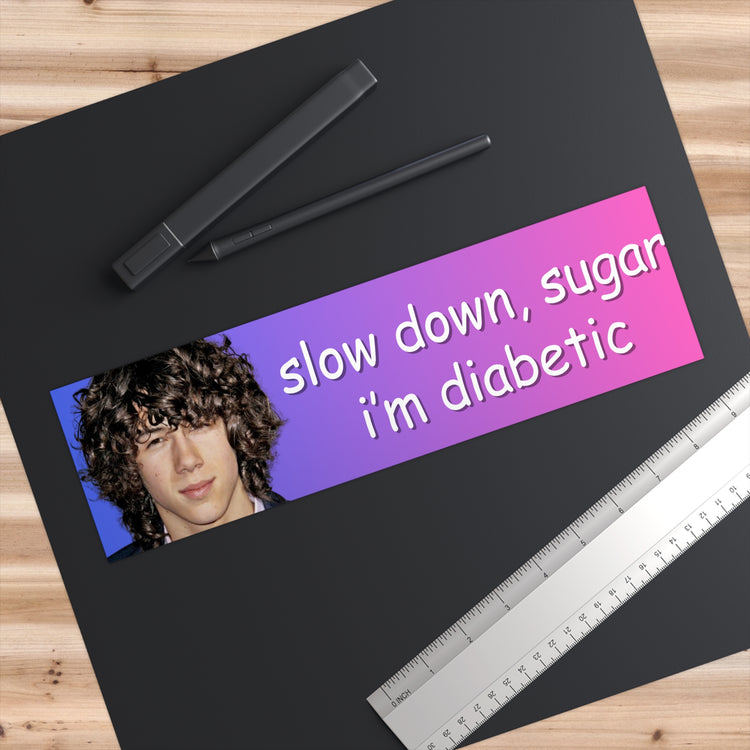 Slow Down, Sugar Bumper Sticker