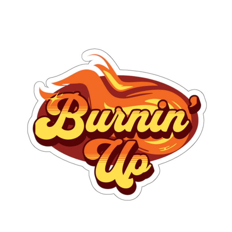 Burnin' Up Sticker
