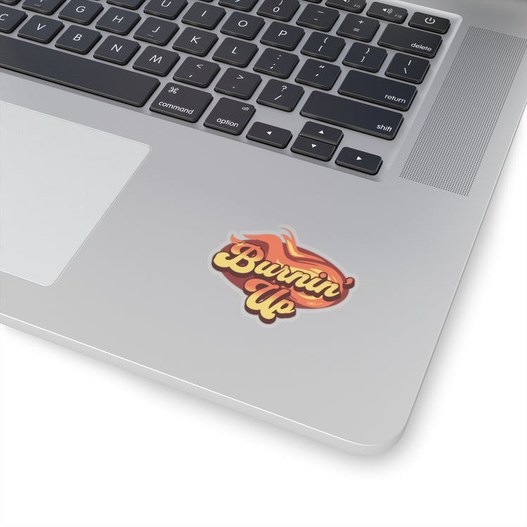 Burnin' Up Sticker