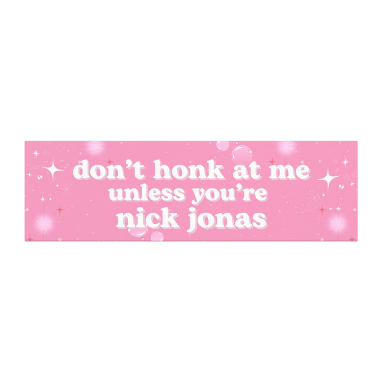 Don't Honk at Me Unless You're Nick Jonas Magnet