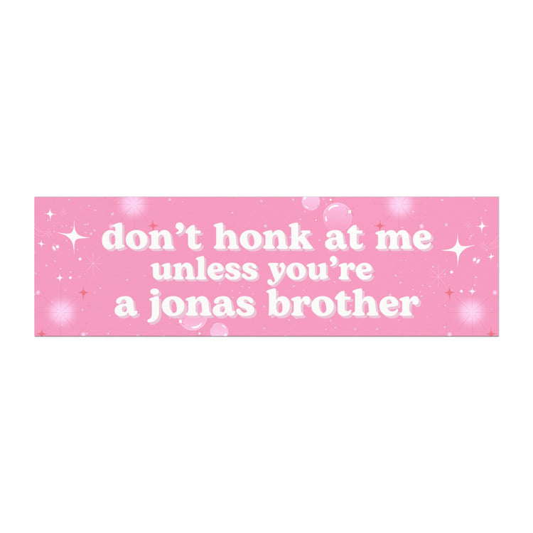 Don't Honk at Me Unless You're A Jonas Brother Magnet