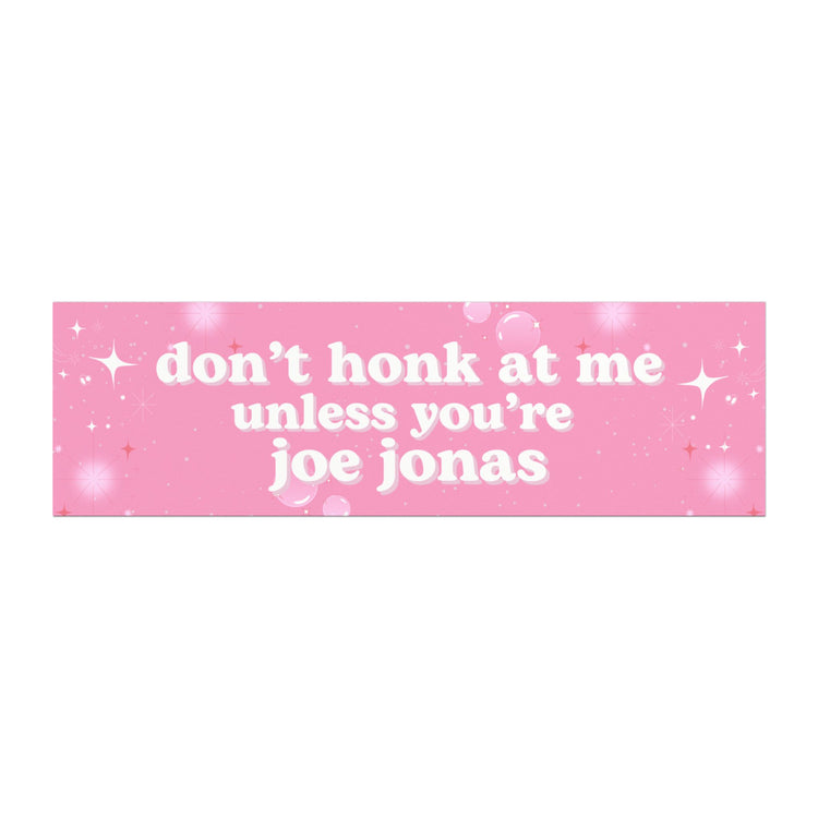 Don't Honk at Me Unless You're Joe Jonas Magnet
