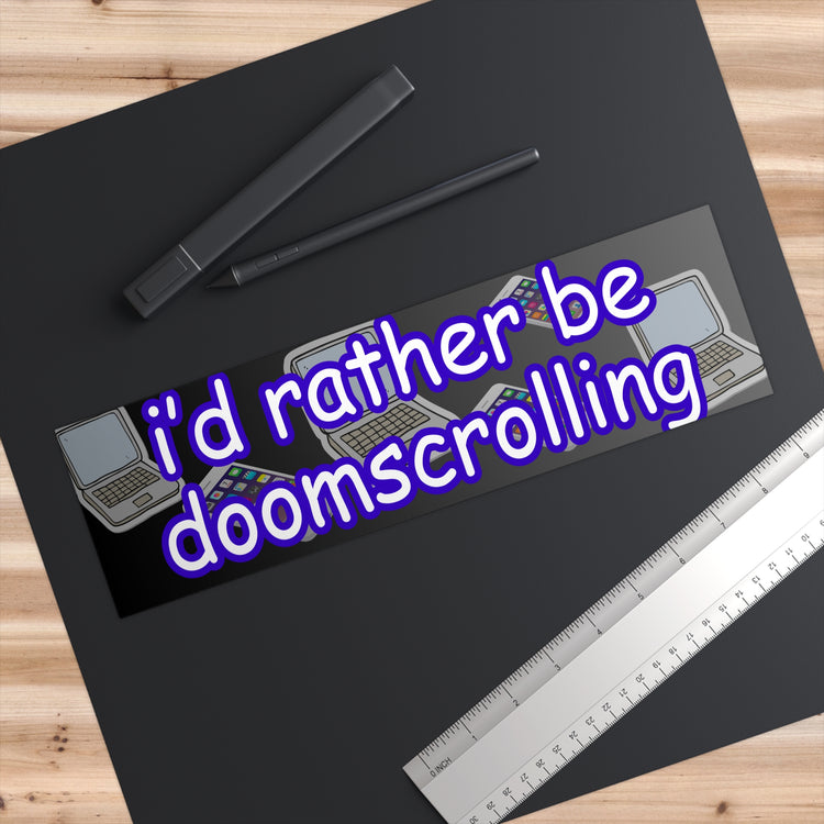 I'd Rather Be Doom Scrolling Bumper Sticker