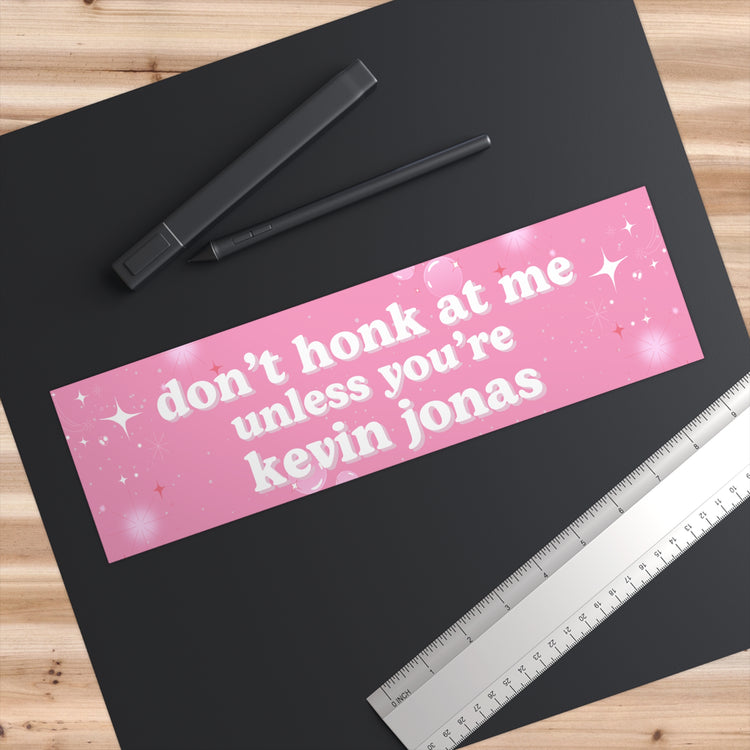 Don't Honk at Me Unless You're Kevin Jonas Jonas Brothers Bumper Sticker