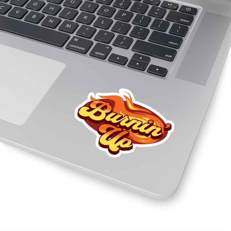 Burnin' Up Sticker