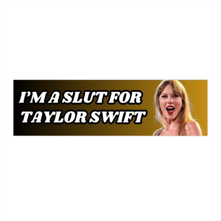 Slut For Taylor Sticker Gold Bumper Sticker