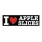 I Heart Apple Slices Bumper Sticker