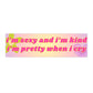 Pretty When I Cry Bumper Sticker