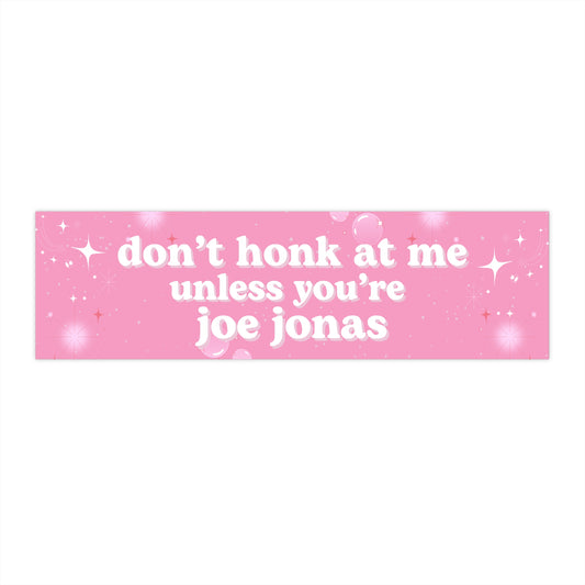 Don't Honk at Me Unless You're Joe Jonas Jonas Brothers Bumper Sticker