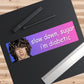Slow Down, Sugar Bumper Sticker