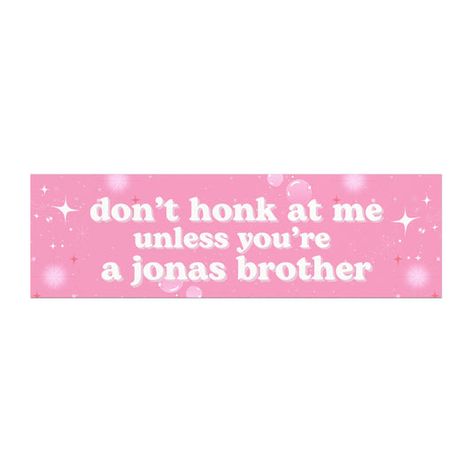 Don't Honk at Me Unless You're A Jonas Brother Magnet