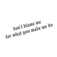 Don't Blame Me LWYMMD Transition Bumper Sticker
