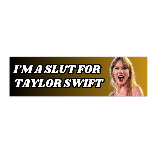 Slut For Taylor Sticker Gold Bumper Sticker